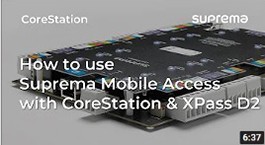 Comment utiliser Suprema Mobile Access avec CoreStation &XPass D2