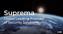 Suprema - Global Leading Service Provider of Security Solutions